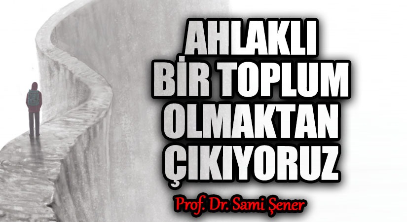 Ahlaklı Bir Toplum Olmaktan Çıkıyoruz