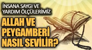 ALLAH VE PEYGAMBERİ NASIL SEVİLİR?