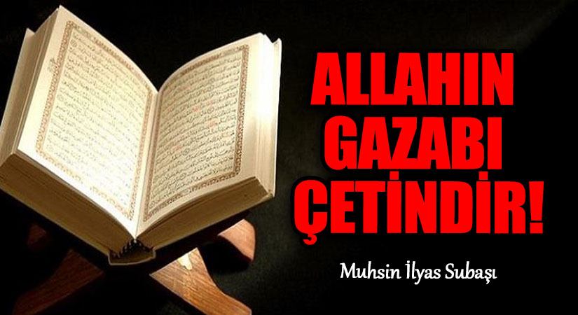 ALLAHIN GAZABI ÇETİNDİR!