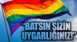 “BATSIN SİZİN UYGARLIĞINIZ!”