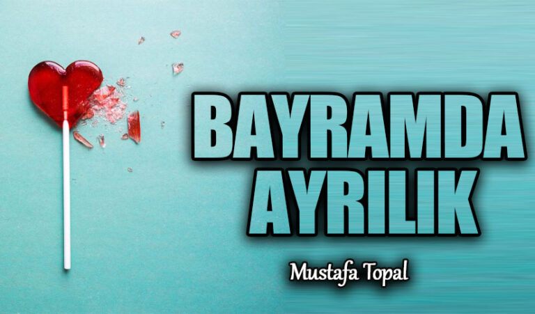 BAYRAMDA AYRILIK