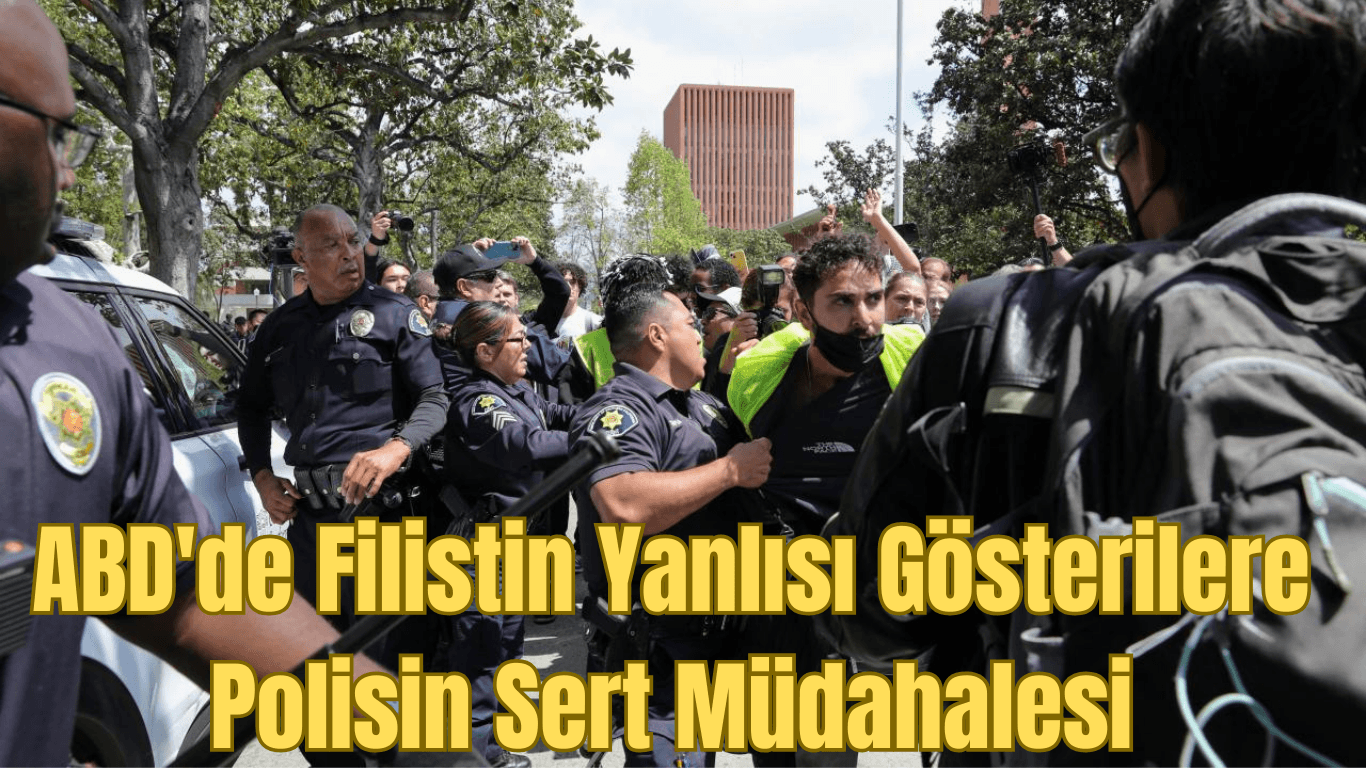 ABD’de Filistin Yanlısı Gösterilere Polisin Sert Müdahalesi