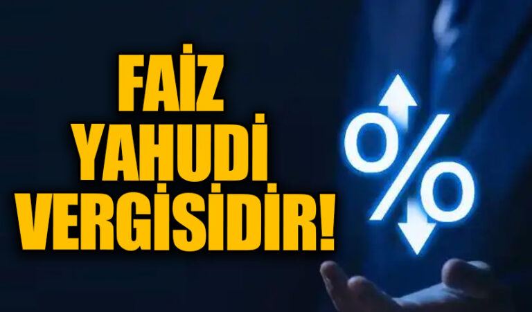 FAİZ YAHUDİ VERGİSİDİR!