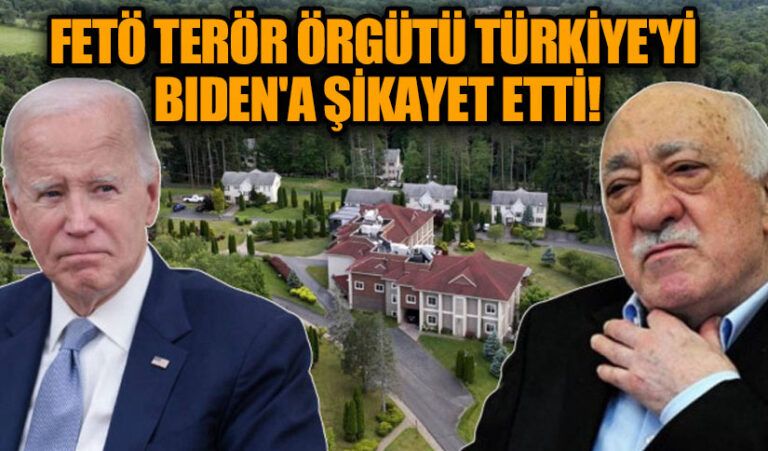 FETÖ Terör Örgütü Türkiye’yi Bıden’a Şikayet Etti