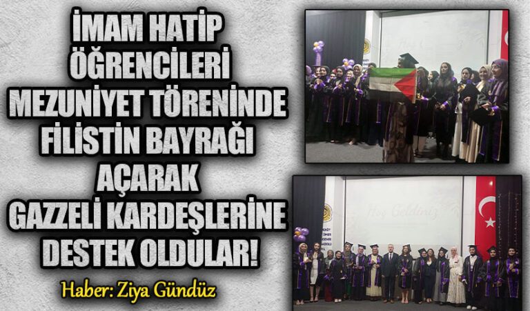 İMAM HATİP ÖĞRENCİLERİ MEZUNİYET TÖRENİNDE FİLİSTİN BAYRAĞI AÇARAK GAZZELİ KARDEŞLERİNE DESTEK OLDULAR!