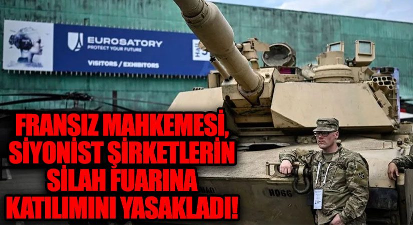 Fransız Mahkemesi, Siyonist Şirketlerin Silah Fuarına Katılımını Yasakladı