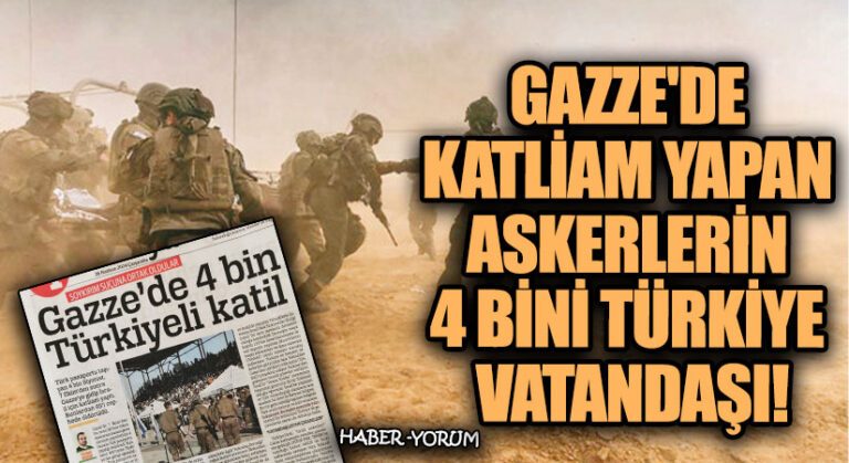 Gazze’de Katliam Yapan Askerlerin 4 Bini Türkiye Vatandaşı