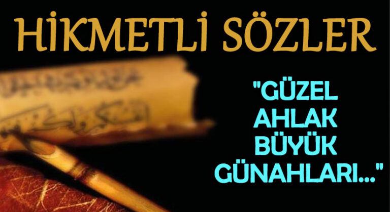 HİKMETLİ SÖZLER “Güzel Ahlak Büyük Günahları”