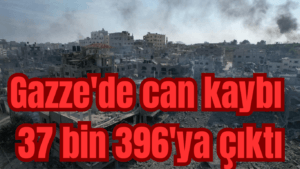 Gazze’de can kaybı 37 bin 396’ya çıktı
