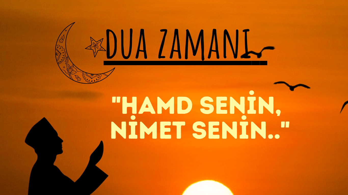 "HAMD SENİN, NİMET SENİN.."