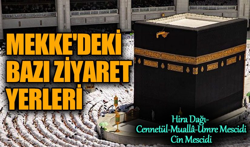Mekke’deki Bazı Ziyaret Yerleri (3)