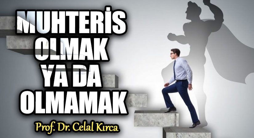 MUHTERİS OLMAK YA DA OLMAMAK