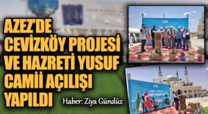 AZEZ’DE CEVİZKÖY PROJESİ VE HAZRETİ YUSUF CAMİİ AÇILIŞI YAPILDI 