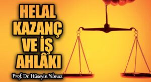 HELAL KAZANÇ VE İŞ AHLÂKI