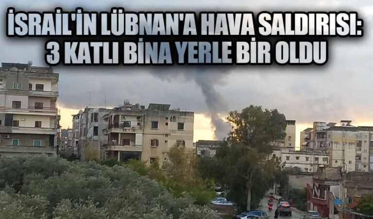 İsrail’in Lübnan’a Hava Saldırısı: 3 Katlı Bina Yerle Bir Oldu