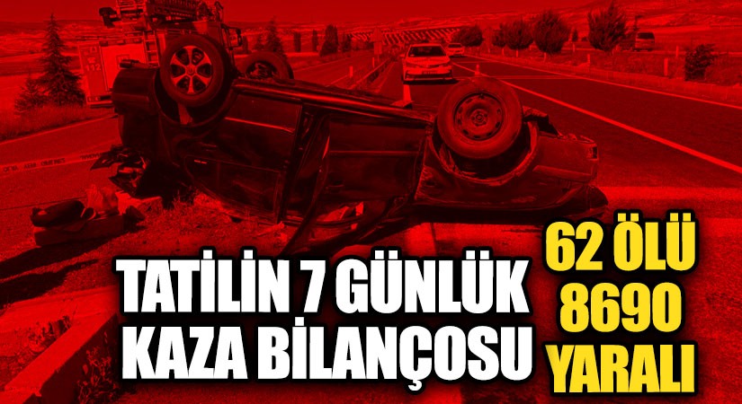 Bayram Tatilinin 7 Günlük Kaza Bilançosu: 62 ölü, 8 bin 690 Yaralı