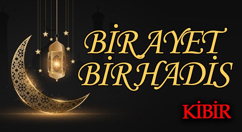 BİR AYET BİR HADİS “Kibir”