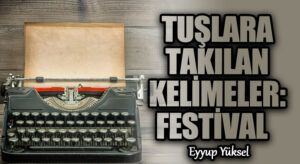 TUŞLARA TAKILAN KELİMELER: FESTİVAL    