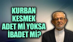 Kurban Kesmek Adet Mi Yoksa İbadet mi?
