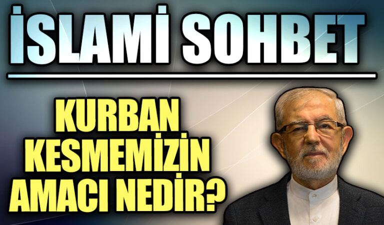 İSLAMİ SOHBET “Kurban Kesmemizin Amacı nedir”