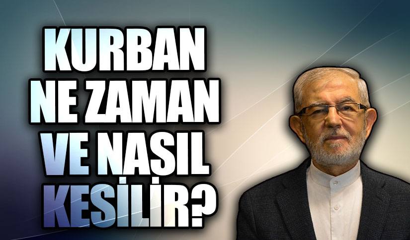 KURBAN NE ZAMAN VE NASIL KESİLİR?