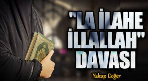 “La İlahe İllallah” Davası