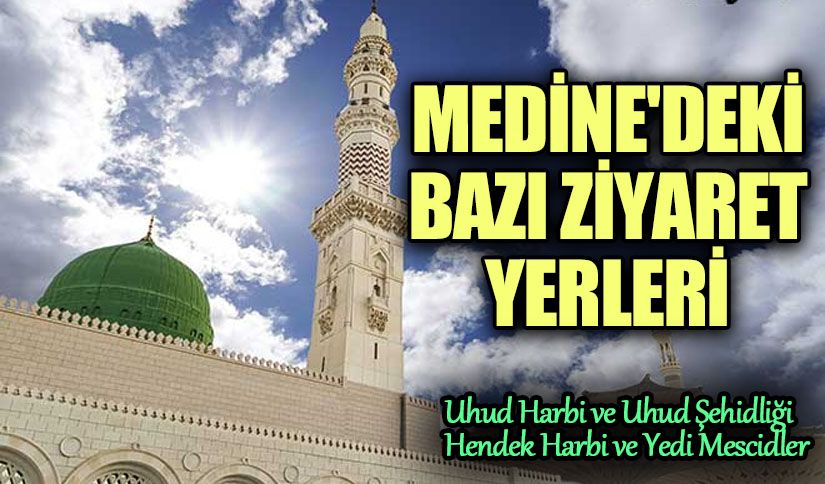 Medine’deki Bazı Ziyaret Yerleri (2)