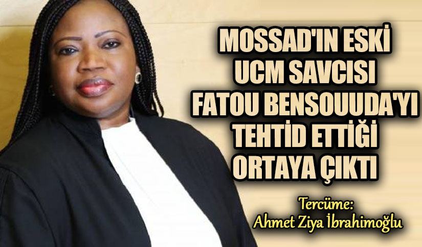MOSSAD’ın Eski UCM Savcısı Fatou Bensouda’yı Tehdit Ettiği Ortaya Çıktı