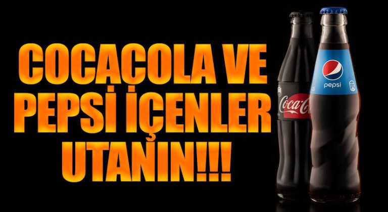 COCACOLA VE PEPSİ İÇENLER UTANIN!