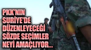 PKK’nın Suriye’de Düzenleyeceği Sözde Seçimler Neyi Amaçlıyor