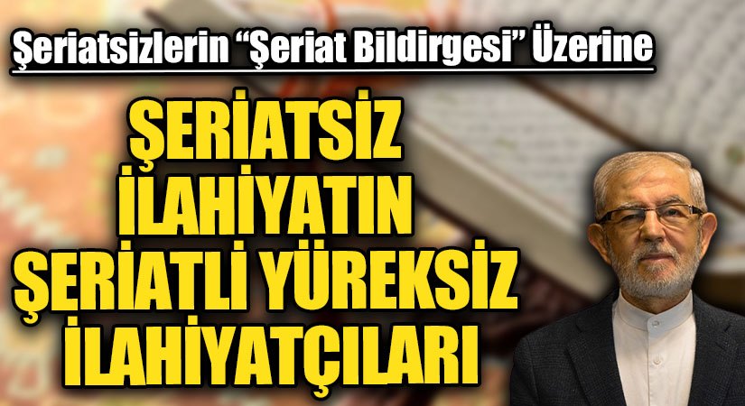 ŞERİATSİZ İLAHİYATIN ŞERİATLİ YÜREKSİZ İLAHİYATÇILARI