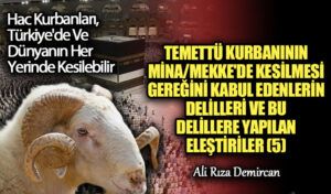 TEMETTÜ KURBANININ MİNA/MEKKE’DE KESİLMESİ GEREĞİNİ KABUL EDENLERİN DELİLLERİİ VE BU DELİLLERE YAPILAN ELEŞTİRİLER(5)