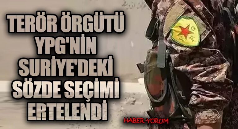 Terör Örgütü YPG’nin Suriye’deki Sözde Seçimi Ertelendi