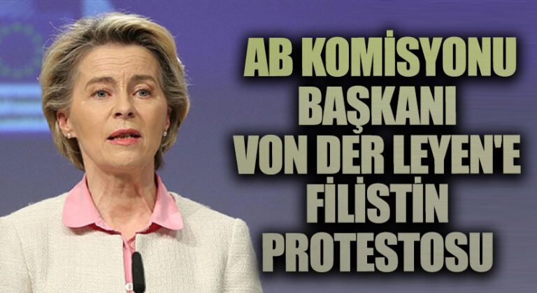 AB Komisyonu Başkanı Von Der Leyen’e Filistin Protestosu