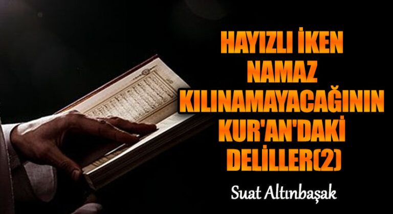 Hayızlı İken Namaz Kılınamayacağının Kur’an’daki Delilleri (2)
