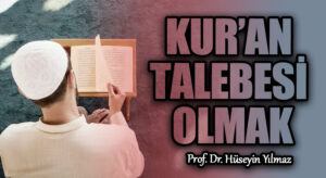 KUR’AN TALEBESİ OLMAK
