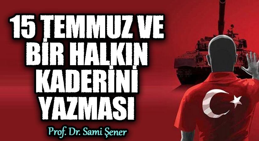 15 Temmuz ve Bir Halkın Kaderini Yazması