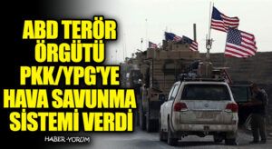 ABD Terör Örgütü PKK/YPG’ye Hava Savunma Sistemi Verdi