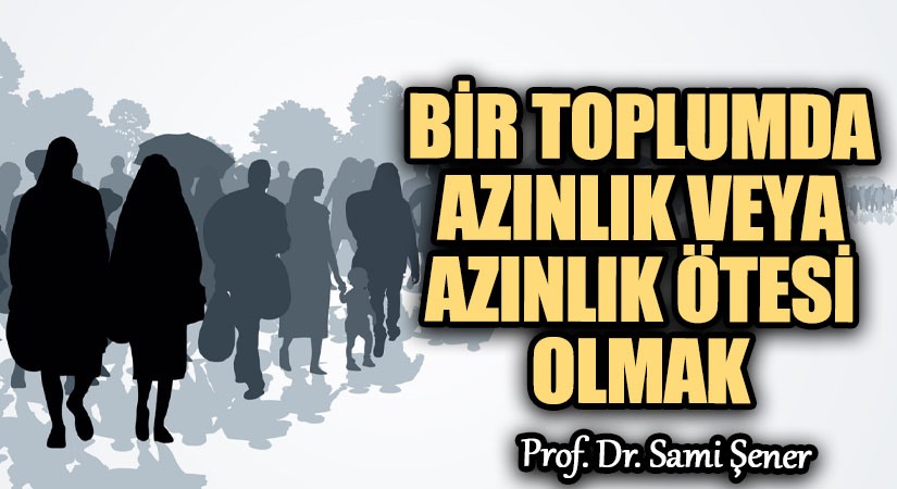 Bir Toplumda Azınlık veya Azınlık Ötesi Olmak