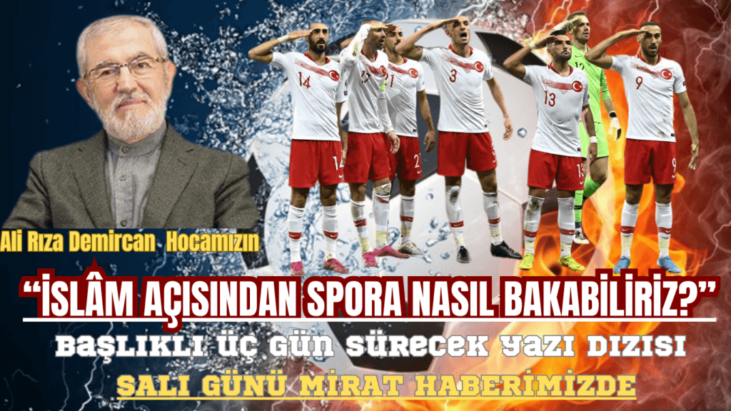 SPORA/FUTBOLA MÜSLÜMANCA BAKABİLİYOR MUYUZ?