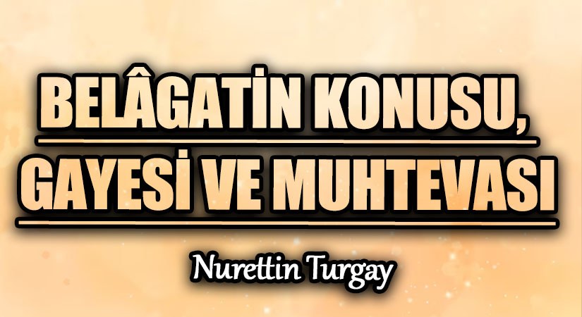 BELÂGATİN KONUSU, GAYESİ VE MUHTEVASI