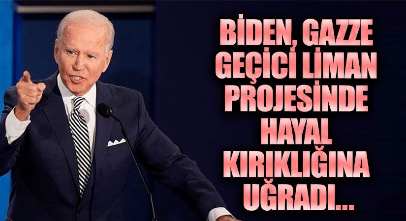 Biden, Gazze Geçici Liman Projesinde Hayal Kırıklığına Uğradı