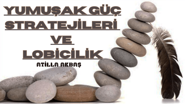 Yumuşak Güç Stratejileri ve Lobicilik