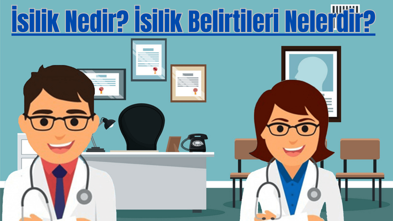 İsilik Nedir? İsilik Belirtileri Nelerdir?