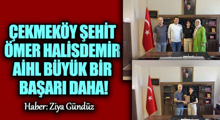 ÇEKMEKÖY ŞEHİT ÖMER HALİSDEMİR AİHL BÜYÜK BİR BAŞARI DAHA!