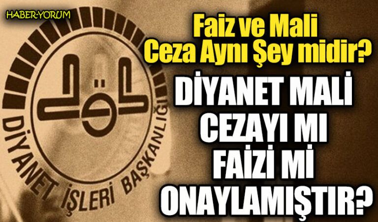 DİYANET MALİ CEZAYI MI FAİZİ Mİ ONAYLAMIŞTIR?