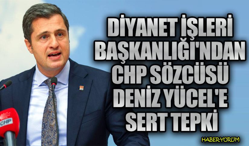 Diyanet İşleri Başkanlığı’ndan CHP Sözcüsü Yücel’e Sert Tepki