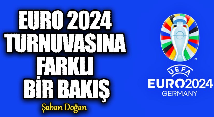 EURO 2024 TURNUVASINA FARKLI BİR BAKIŞ