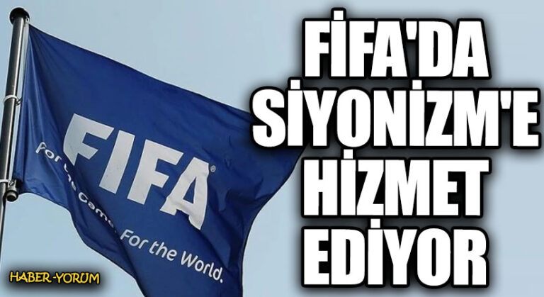 FİFA’da Siyonizm’e Hizmet Ediyor