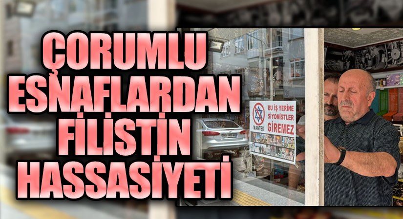 Çorumlu Esnaflardan Filistin Hassasiyeti!